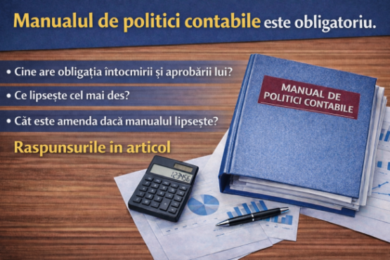 Manualul de Politici Contabile: 3 argumente pentru necesitatea sa